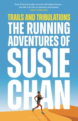 Trails and Tribulations: The Running Adventures of Susie Chan - Susie Chan