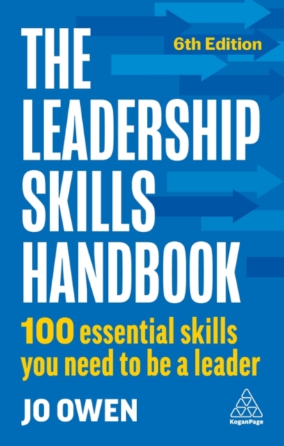 The Leadership Skills Handbook: 100 Essential Skills You Need to Be a Leader - Jo Owen