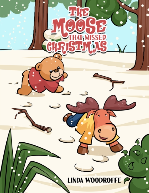 The Moose That Missed Christmas - Linda Woodroffe