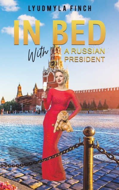 In Bed with a Russian President - Lyudmyla Finch