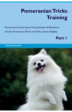 Coperta cărții 'Pomeranian Tricks Training Pomeranian Tricks & Games Training Tracker & Workbook. Includes: Pomeranian Multi-Level'