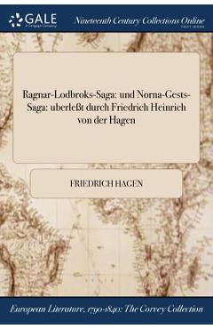 Coperta cărții 'Ragnar-Lodbroks-Saga: und Norna-Gests-Saga: uberleßt durch Friedrich Heinrich von der Hagen - Friedrich Hagen'
