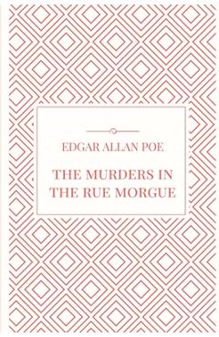 The Murders in the Rue Morgue - Edgar Allan Poe
