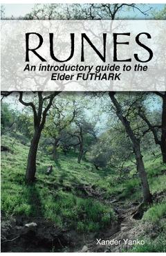 Coperta cărții 'Runes: An introductory guide to the Elder FUTHARK - Xander Yanko'