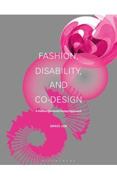 Coperta cărții 'Fashion, Disability, and Co-Design: A Human-Centered Design Approach - Grace Jun'