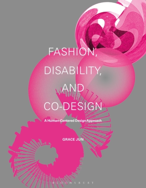 Fashion, Disability, and Co-Design: A Human-Centered Design Approach - Grace Jun