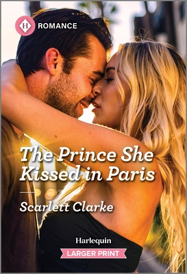 The Prince She Kissed in Paris - Scarlett Clarke