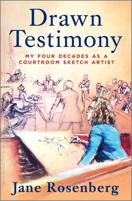 Drawn Testimony: My Four Decades as a Courtroom Sketch Artist - Jane Rosenberg