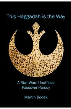 Poza produsului This Haggadah is The Way: A Star Wars Unofficial Passover Parody - Martin Bodek
