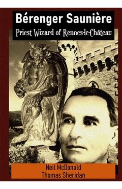 Coperta cărții 'Bérenger Saunière Priest Wizard of Rennes-le-Château - Neil Mcdonald'