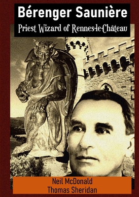 Coperta cărții 'Bérenger Saunière Priest Wizard of Rennes-le-Château - Neil Mcdonald'