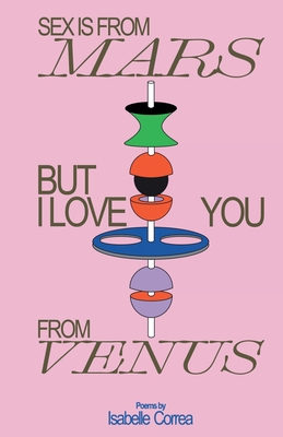Sex Is From Mars But I Love You From Venus - Isabelle Correa