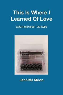 This Is Where I Learned of Love - Jennifer Moon