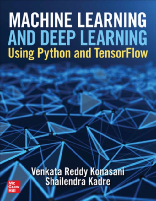 Machine Learning and Deep Learning Using Python and Tensorflow - Venkata Reddy Konasani