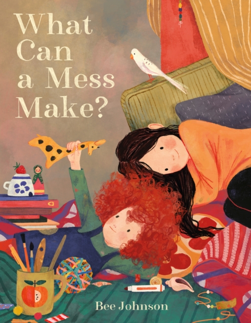 What Can a Mess Make? - Bee Johnson