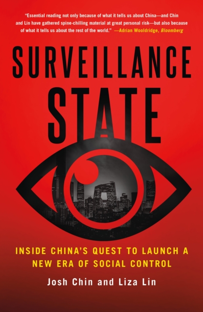 Surveillance State: Inside China's Quest to Launch a New Era of Social Control - Josh Chin