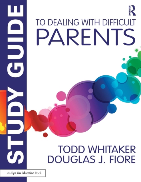 Study Guide to Dealing with Difficult Parents - Todd Whitaker