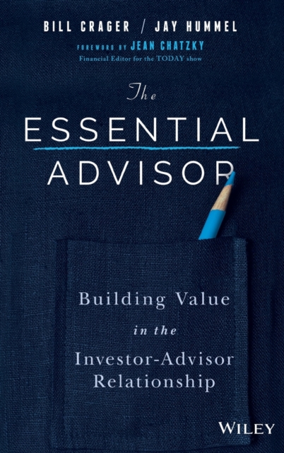 The Essential Advisor: Building Value in the Investor-Advisor Relationship - Bill Crager