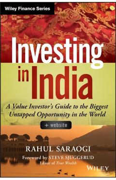 Coperta cărții 'Investing in India, + Website: A Value Investor's Guide to the Biggest Untapped Opportunity in the World - Rahul Saraogi'