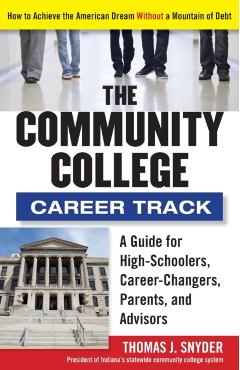Coperta cărții 'The Community College Career Track: How to Achieve the American Dream Without a Mountain of Debt - Thomas Snyder'