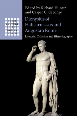 Dionysius of Halicarnassus and Augustan Rome - Richard Hunter