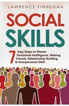 Coperta cărții 'Social Skills: 7 Easy Steps to Master Emotional Intelligence, Making Friends, Relationship Building & Interpersonal'