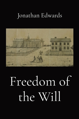 Freedom of the Will - Jonathan Edwards