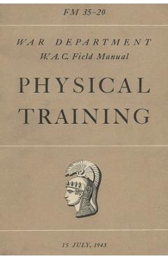 Coperta cărții 'FM 35-20 W.A.C. Women's Army Auxiliary Corps Field Manual Physical Training - History Delivered'