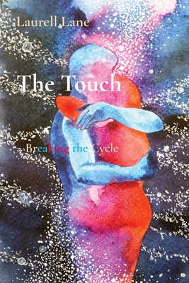The Touch: Breaking the Cycle - Laurell Lane