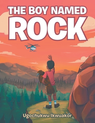 The Boy Named Rock - Ugochukwu Ikwuakor