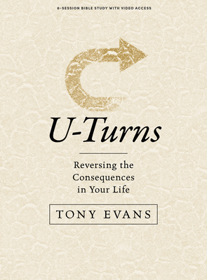 U-Turns - Bible Study Book with Video Access: Reserving the Consequences in Your Life - Tony Evans