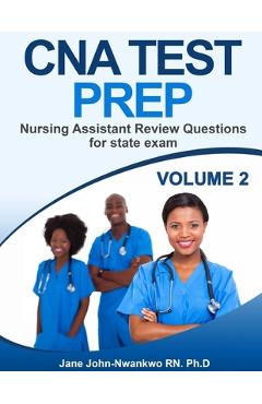 Poza produsului CNA Test Prep: Nursing Assistant Review Questions for State Exam Vol 2 - Ph. D. Jane John-nwankwo Rn