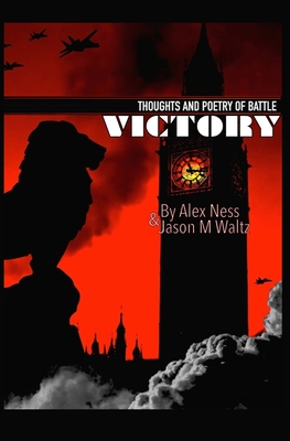 Victory: Thoughts and Poetry of Battle - Jason M. Waltz