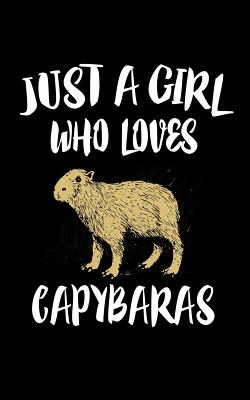 Just A Girl Who Loves Capybaras: Animal Nature Collection - Marko Marcus