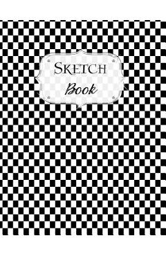 Coperta cărții 'Sketch Book: Checkered Sketchbook Scetchpad for Drawing or Doodling Notebook Pad for Creative Artists Black White -'