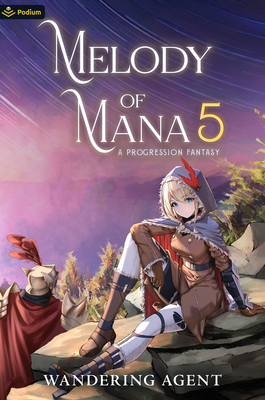 Melody of Mana 5: A Progression Fantasy - Wandering Agent