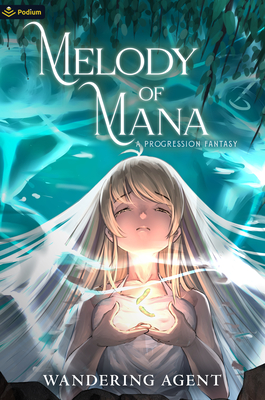 Melody of Mana: A Progression Fantasy - Wandering Agent
