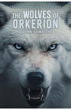 Coperta cărții 'The Wolves of Orkerion - Quinn Lamothe'