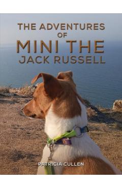 Poza produsului The Adventures of Mini the Jack Russell - Patricia Cullen