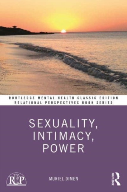 Sexuality, Intimacy, Power: Classic Edition - Muriel Dimen