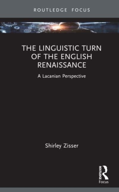 The Linguistic Turn of the English Renaissance: A Lacanian Perspective - Shirley Zisser