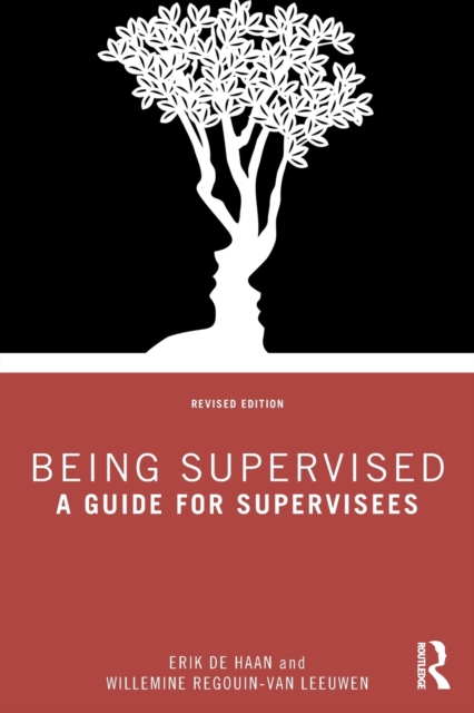 Being Supervised: A Guide for Supervisees - Erik De Haan