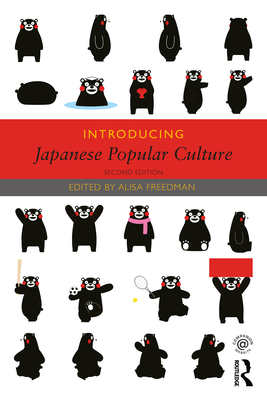 Introducing Japanese Popular Culture - Alisa Freedman