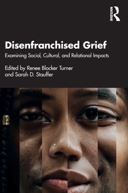Disenfranchised Grief: Examining Social, Cultural, and Relational Impacts - Renee Blocker Turner