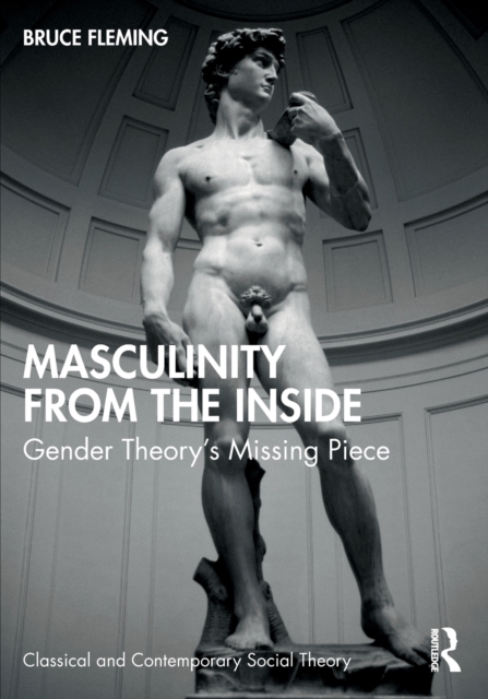 Masculinity from the Inside: Gender Theory's Missing Piece - Bruce Fleming