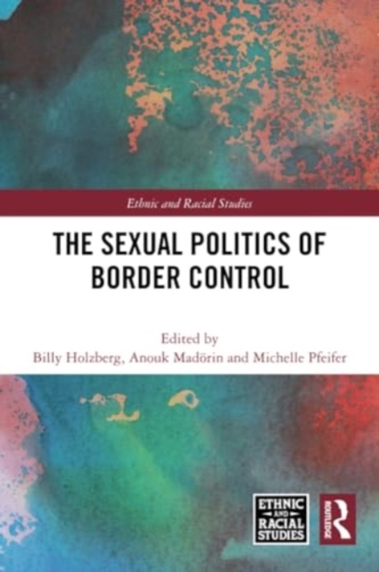 The Sexual Politics of Border Control - Billy Holzberg