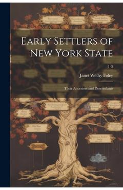Coperta cărții 'Early Settlers of New York State: Their Ancestors and Descendants; 1-3 - Janet Wethy Foley'