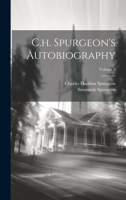 C.h. Spurgeon's Autobiography; Volume 2 - Charles Haddon Spurgeon