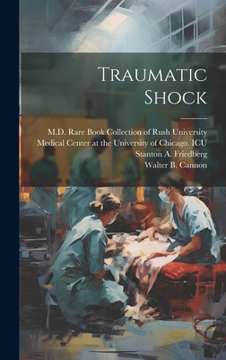 Traumatic Shock - Walter B. (walter Bradford) Cannon