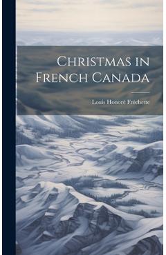 Coperta cărții 'Christmas in French Canada - Louis Honoré Fréchette'